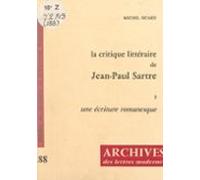 La Critique Littéraire De Jean-paul Sartre (2). Une Écriture Romanesqu