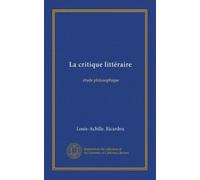 La critique littéraire (Vol-1): étude philosophique