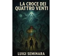 La Croce dei Quattro Venti: viaggio ai confini dell’incubo