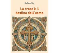 La croce è il destino dell'uomo