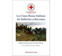 La Croce Rossa Italiana da Solferino a Ravenna (Girasole storia)