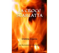 La croce scarlatta: Con illustrazioni di Sonia Ruffino