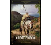 La Croisade de Pierre l'Ermite: Série L’Histoire des Huit Croisades - Livre 1