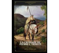 La Croisade de Pierre l'Ermite: Série L’Histoire des Huit Croisades - Livre 1