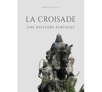 La croisade: Une histoire partagée: 193 (Bibliotheque D'Etude)