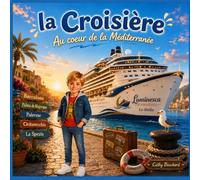 La Croisière... au coeur de la Méditerranée: Au coeur de la Méditerranée (Vacances en famille)