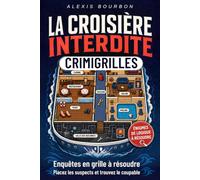 La Croisière Interdite: CrimiGrilles enquêtes en grille à résoudre - Placez les suspects, analysez les indices et trouvez le coupable - Livre de jeux ... d'énigmes, de sudoku et de casse-tête