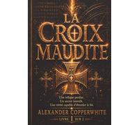 La Croix maudite - Livre 1 sur 2: Une relique perdue. Un secret interdit. Une vérité capable d'ébranler la foi. (Les Secrets du Vatican)