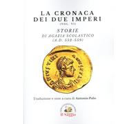 La cronaca dei due imperi. Storie di Agazia Scolastico (A.D. 552-559) (Vol. 6)