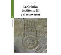 La Crónica de Alfonso Iii y El Reino Asturias (Estudios Históricos La Olmeda)