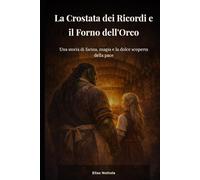 La Crostata dei Ricordi e il Forno dell'Orco: Una storia di farina, magia e la dolce scoperta della pace