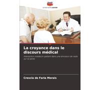 La croyance dans le discours médical: Interaction médecin-patient dans une émission de radio sur la santé