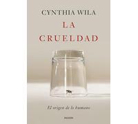 La crueldad: El origen de lo humano (Contextos)
