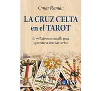 La Cruz Celta en el Tarot: El método más sencillo para aprender a tirar las cartas (SIN COLECCION)