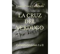 LA CRUZ DEL VERDUGO: Completa (Volumen 1 y 2)