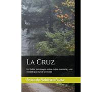 La Cruz: Un thriller psicológico sobre culpa, memoria y una verdad que nunca se reveló