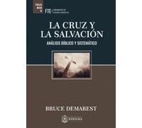 La Cruz y la Salvacion: La Doctrina de la Salvacion (Fundamentos de Teologia Evangelica)