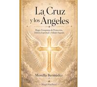 La Cruz y los Ángeles: Magia Enoquiana de Protección, Defensa Espiritual y Sellado Sagrado