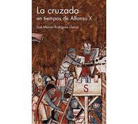 La cruzada en tiempos de Alfonso X (Serie Historia Medieval)
