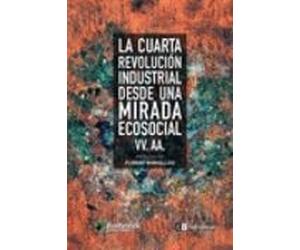 La Cuarta Revolucion Industrial Desde Una Mirada Ecosocial