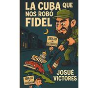 La Cuba que nos robó Fidel