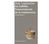 LA CUBETA. Trascendencia de la trasferencia (2a ed): Problemáticas V (PSICOLOGIA Y PSICOANALISIS)