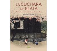 LA CUCHARA DE PLATA: Memorias de una infancia en el Japón Meiji (GRANDES OBRAS DE LA LITERATURA JAPONESA)