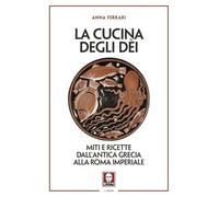 La cucina degli dei. Miti e ricette dall'antica Grecia alla Roma imperiale (I leoni)