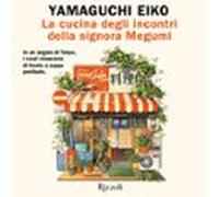 La Cucina Degli Incontri Della Signora Megumi
