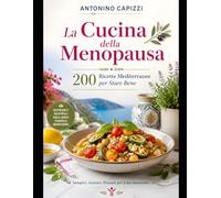 La Cucina della Menopausa: 200 Ricette Mediterranee per Stare Bene