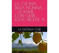 LA CUCINA DELLA NONNA - VOLUME CON OLTRE 1000 RICETTE -II