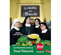 La cucina delle monache. Beato chi cucina!