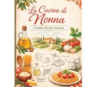 La Cucina di Nonna: A Blank Family Recipe Journal to Write In