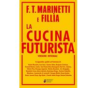 La cucina futurista. Ediz. integrale (Le anastatiche)
