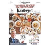 «La cucina italiana della costiera del Mediterraneo». La Romagna. Riconosciuta patrimonio culturale immateriale dall'Unesco