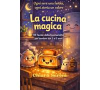 La cucina magica: 35 favole della buonanotte per bambini dai 2 ai 5 anni