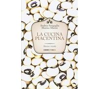 La cucina piacentina. Storia e ricette (Cucine del territorio)