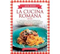 La cucina romana. Piatti tipici e ricette dimenticate di una cucina genuina e ricca di fantasia (Grandi manuali Newton)