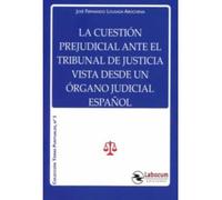 La cuestión prejudicial ante el Tribunal de Justicia vista desde un órgano judicial español