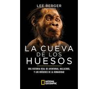 National Geographic - La cueva de los huesos: Historia real, aventuras y orígenes de la humanidad