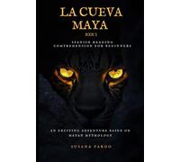 La Cueva Maya Book 5: An Exciting Adventure Based on Mayan Mythology. Spanish Reading Comprehension for Beginners.