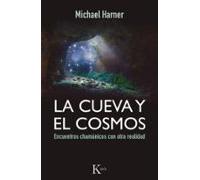 La cueva y el cosmos: Encuentros chamánicos con otra realidad (Sabiduría perenne)