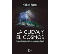 La cueva y el cosmos: Encuentros chamánicos con otra realidad (Sabiduría perenne)