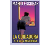 La cuidadora y la villa misteriosa: Un thriller adictivo (Novelas La Cuidadora)