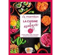 La cuisine asiatique: Japon, Corée, Chine, Thaïlande... 60 recettes pour voyager