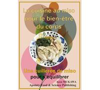 La cuisine au miso pour le bien-être du corps: Une cuillerée de miso pour s’équilibrer