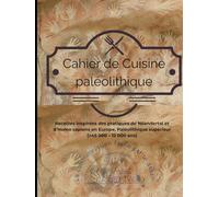 La Cuisine au Paléolithique : Recettes Préhistoriques, Fiches sur le Paléolithique et Néolithique, Sketchnotes sur le Feu & Jeu Pédagogique à Imprimer: Découvre l’assiette de Cro-Magnon, en jouant !