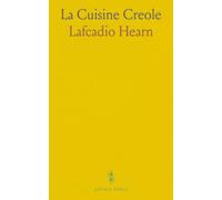 La Cuisine Creole: A Collection of Culinary Recipes, From Leading Chefs and Noted Creole House Wises, Who Have Made New Orleans Famous for Its Cuisine