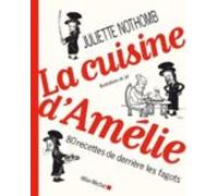 La Cuisine D Amélie : 80 Recettes De Derrière Les Fagots