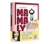 La cuisine de Mama Ly: Secrets, astuces et recettes inratables d'Asie du Sud-Est
